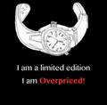 Overpriced limited edtion watches
